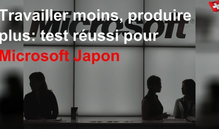 Microsoft au Japon : travailler moins pour produire plus, ça marche