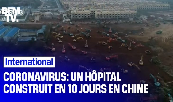 Chine : coronavirus oblige…seulement 10 jours pour construire un hôpital anti-virus