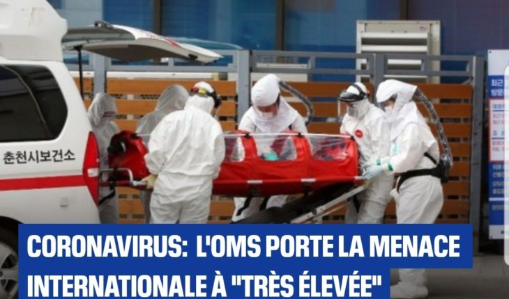 L’OMS porte la menace du coronavirus à « très élevée » à l’échelle internationale