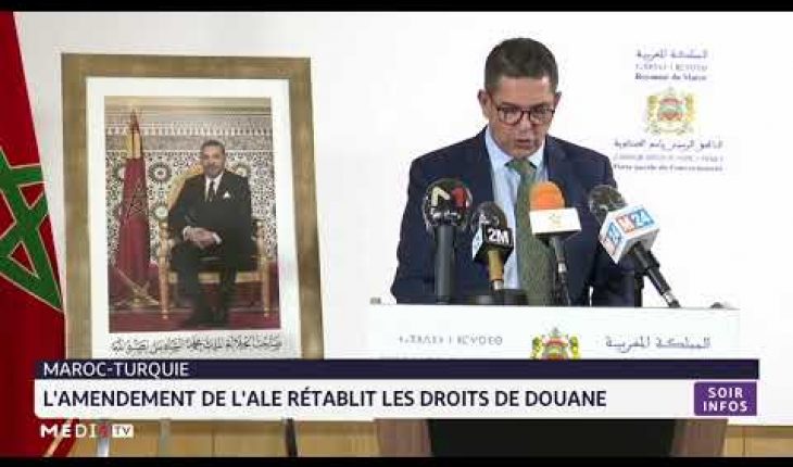 Le Maroc rétablit le droit de douane sur 1.200 produits Turques