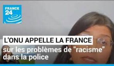 L’ONU juge que la France doit se pencher sérieusement sur les problèmes de racisme et de discrimination raciale au sein de ses forces de l’ordre