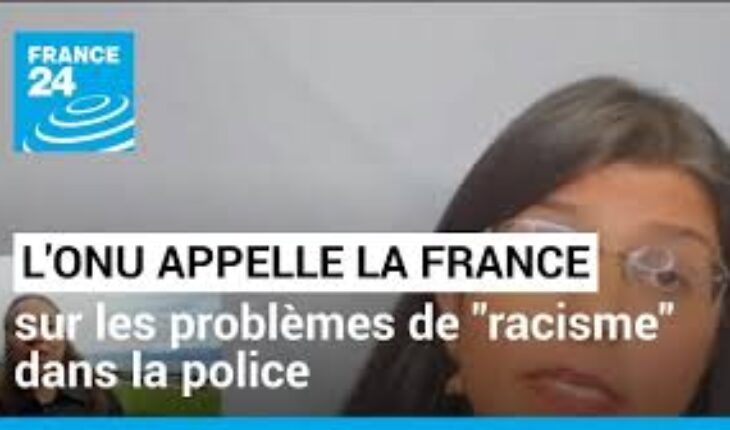 L’ONU juge que la France doit se pencher sérieusement sur les problèmes de racisme et de discrimination raciale au sein de ses forces de l’ordre