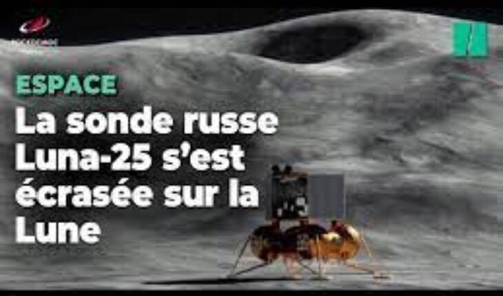 La sonde russe Luna-25 s’est écrasée sur la Lune