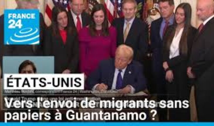 Donald Trump veut envoyer jusqu’à 30 000 migrants sans-papiers à Guantanamo